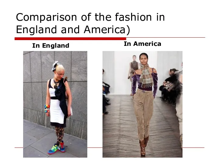 Comparison of the fashion in England and America) In England In America