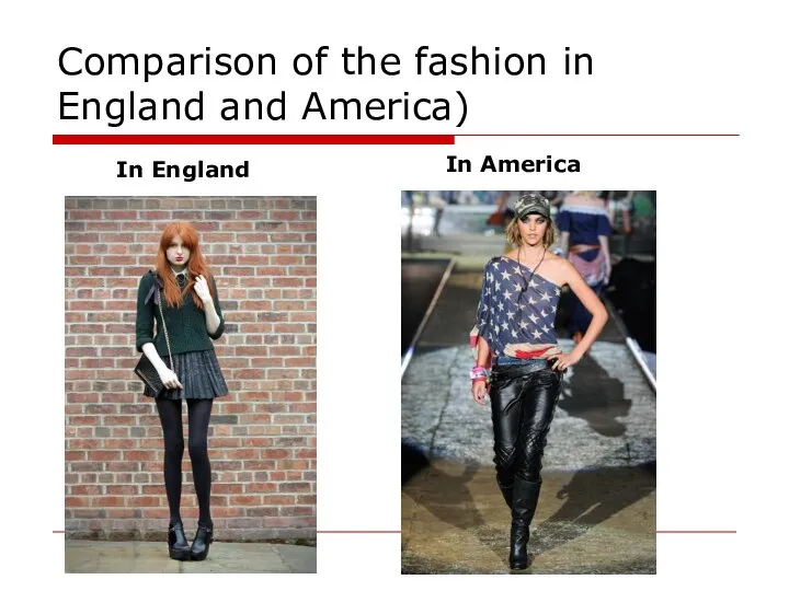 Comparison of the fashion in England and America) In England In America