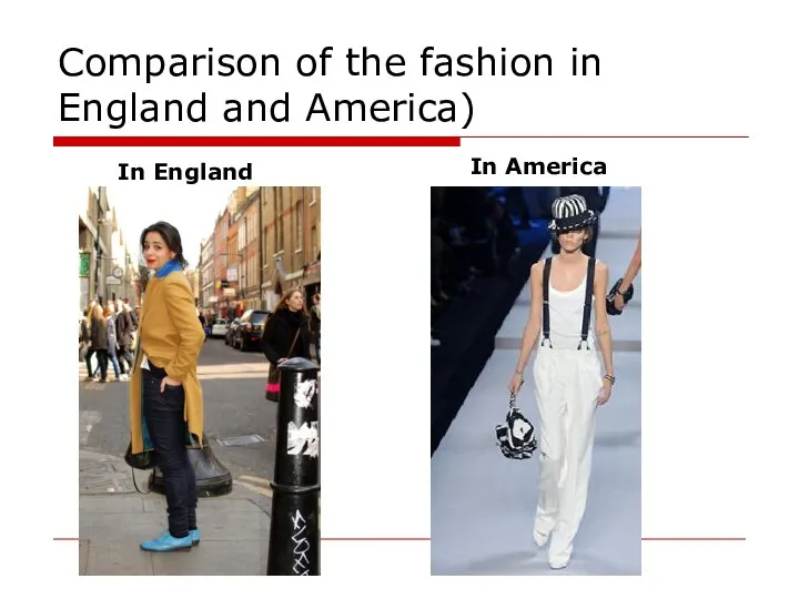 Comparison of the fashion in England and America) In England In America