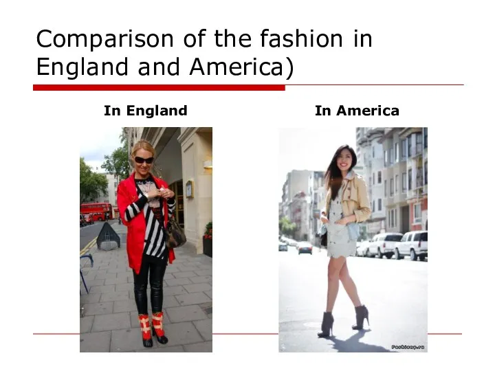 Comparison of the fashion in England and America) In England In America