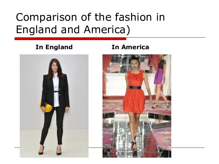 Comparison of the fashion in England and America) In England In America