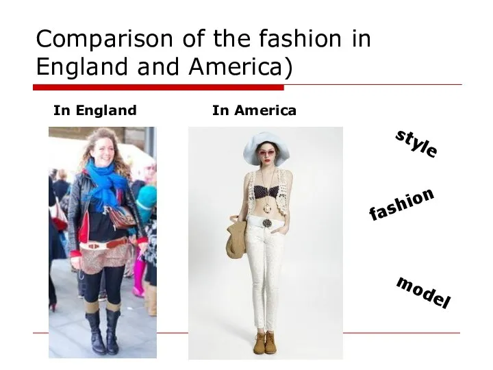 Comparison of the fashion in England and America) In England In America style fashion model