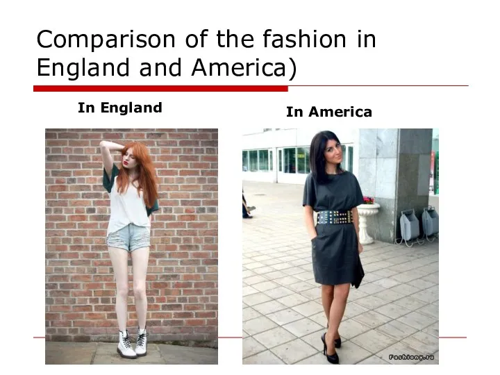 Comparison of the fashion in England and America) In America In England