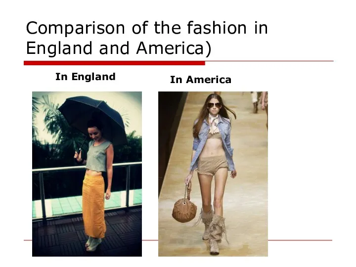 Comparison of the fashion in England and America) In England In America