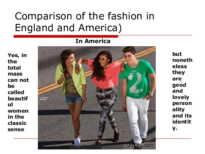 Comparison of the fashion in England and America) In America Yes,