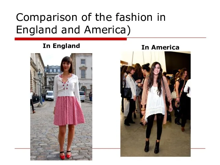 Comparison of the fashion in England and America) In England In America