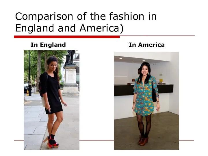 Comparison of the fashion in England and America) In America In England