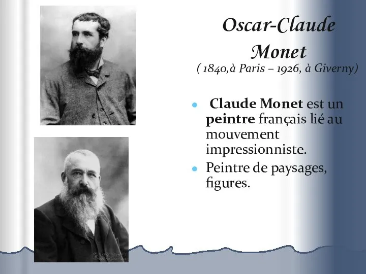 Oscar-Claude Monet ( 1840,à Paris – 1926, à Giverny) Claude Monet