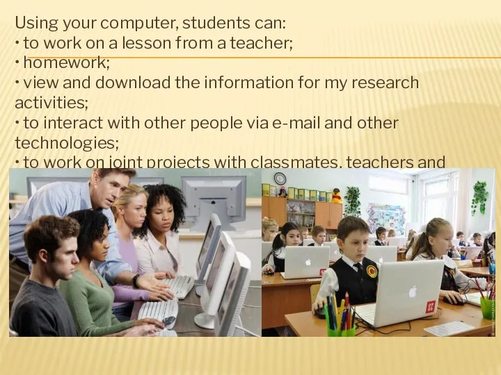 Using your computer, students can: • to work on a lesson