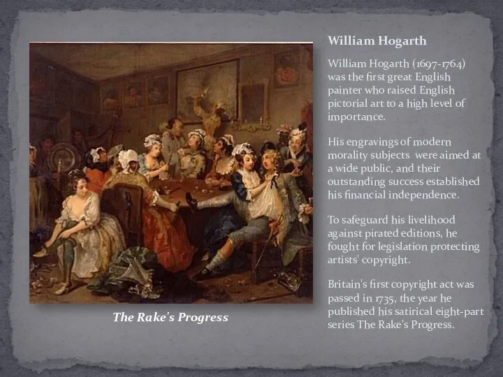 William Hogarth William Hogarth (1697-1764) was the first great English painter