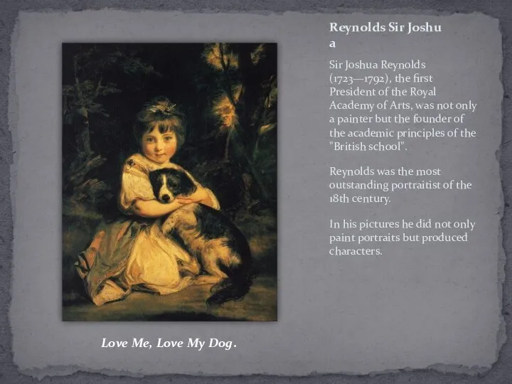 Reynolds Sir Joshua Sir Joshua Reynolds (1723—1792), the first President of