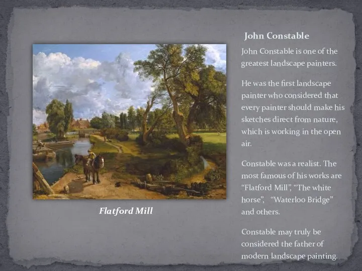 John Constable John Constable is one of the greatest landscape painters.