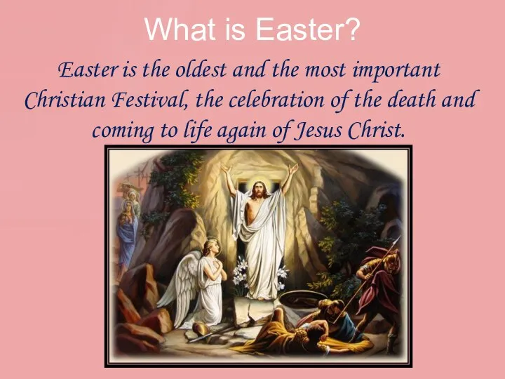 What is Easter? Easter is the oldest and the most important