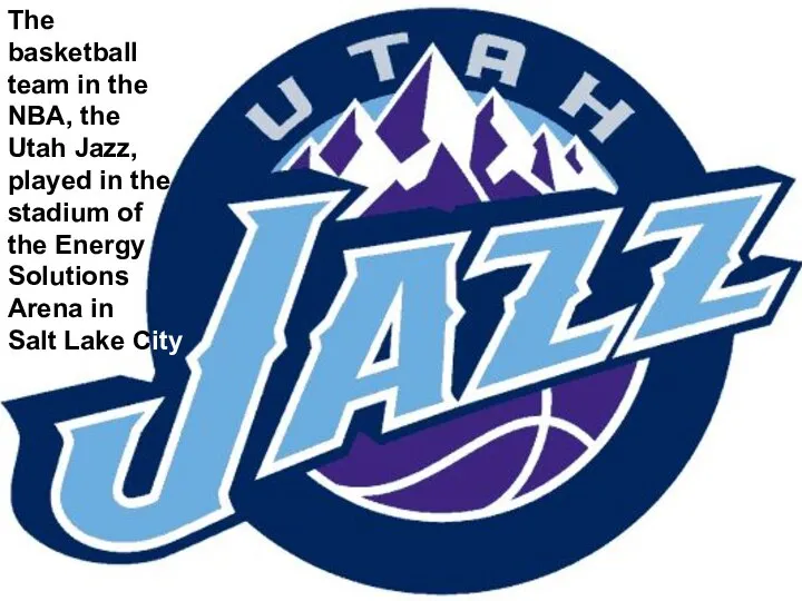 The basketball team in the NBA, the Utah Jazz, played in
