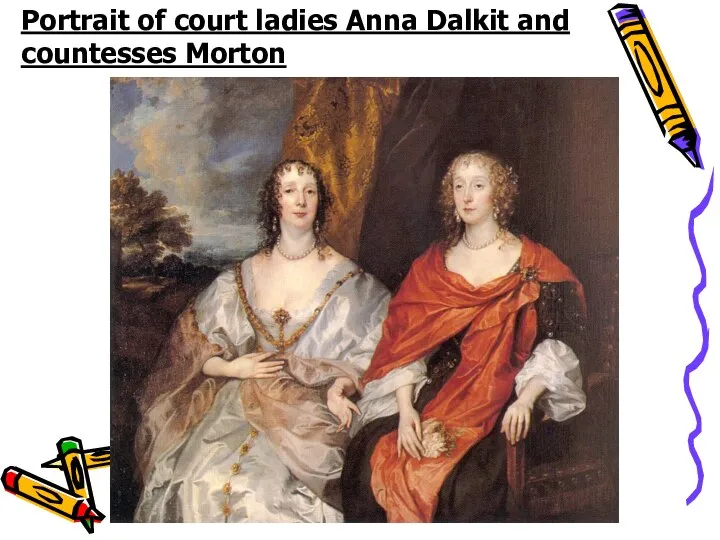 Portrait of court ladies Anna Dalkit and countesses Morton