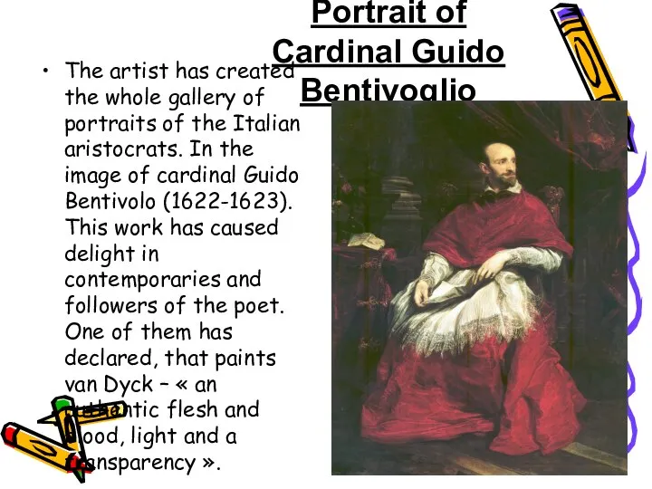 Portrait of Cardinal Guido Bentivoglio The artist has created the whole