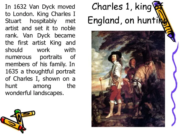 Charles 1, king of England, on hunting In 1632 Van Dyck