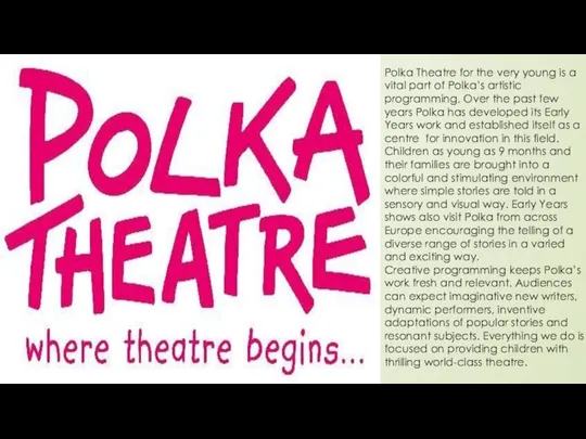 Polka Theatre for the very young is a vital part of