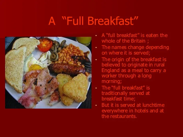 A “Full Breakfast” A “full breakfast” is eaten the whole of