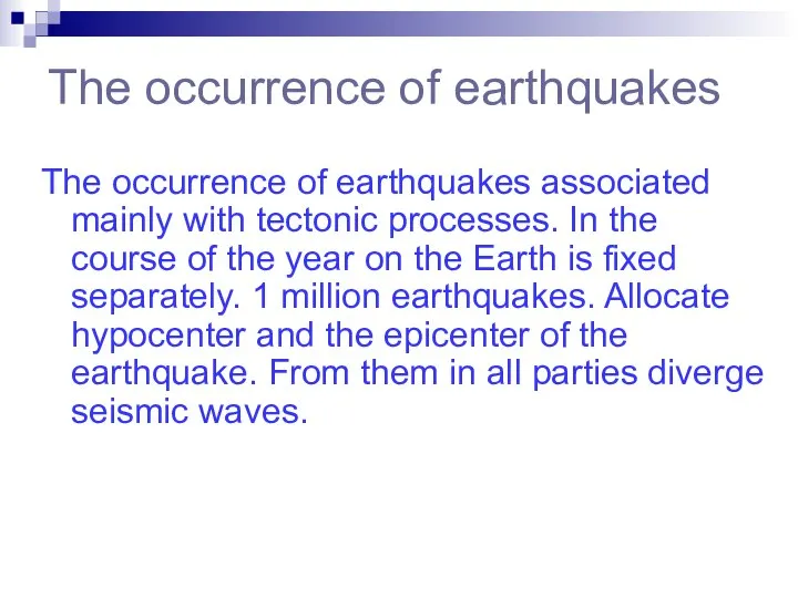 The occurrence of earthquakes The occurrence of earthquakes associated mainly with