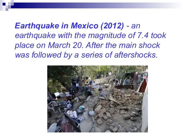 Earthquake in Mexico (2012) - an earthquake with the magnitude of