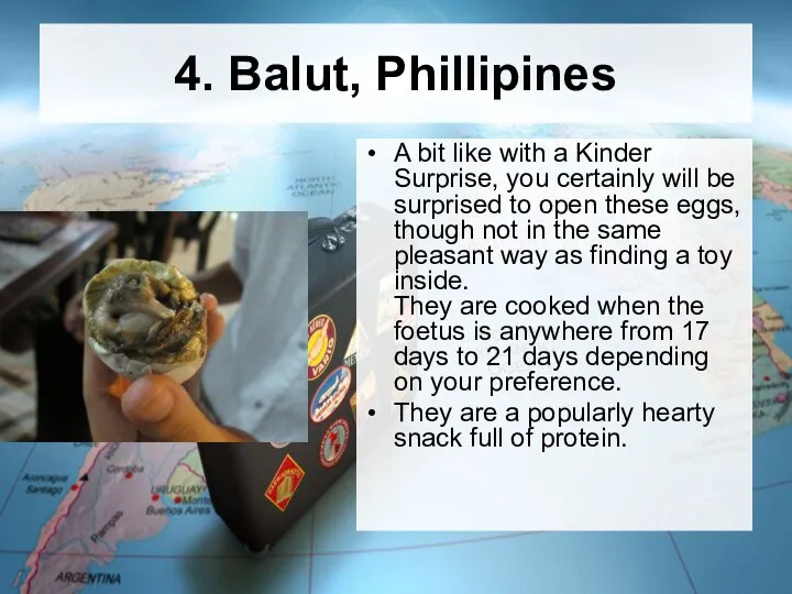 4. Balut, Phillipines A bit like with a Kinder Surprise, you