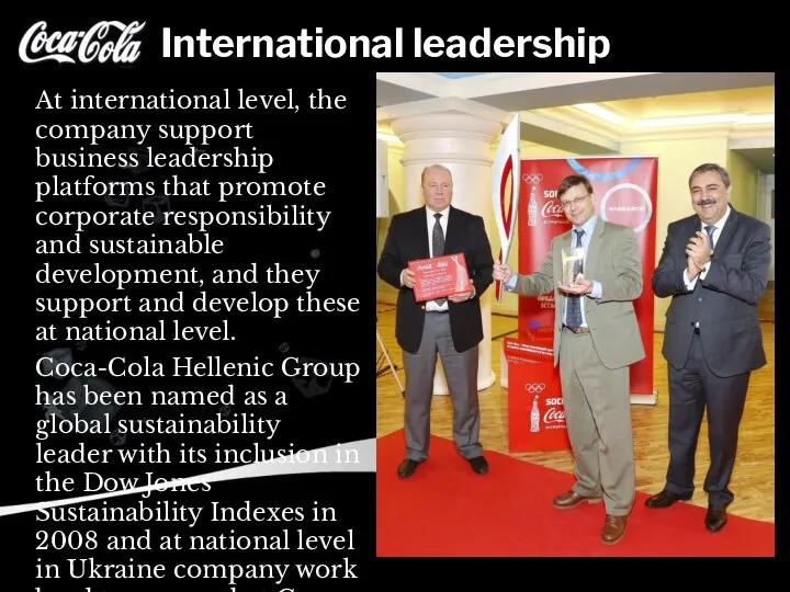 International leadership At international level, the company support business leadership platforms