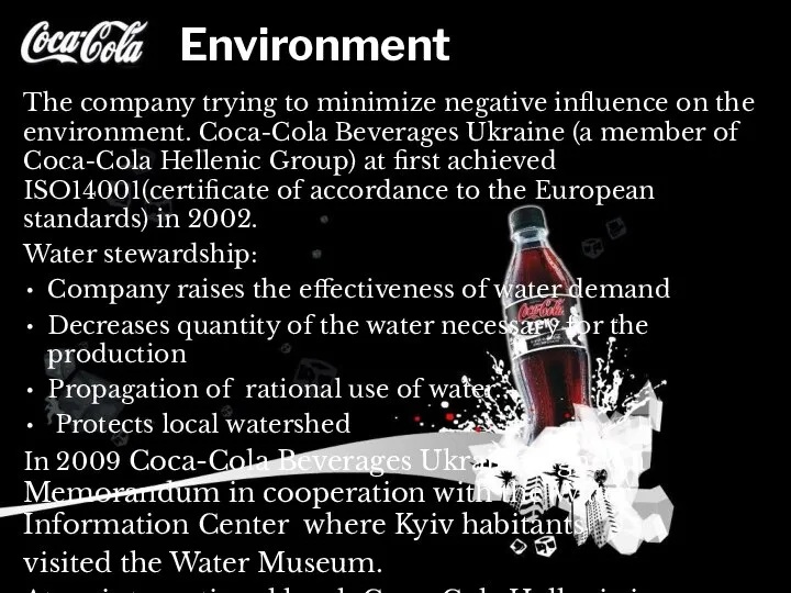 Environment The company trying to minimize negative influence on the environment.