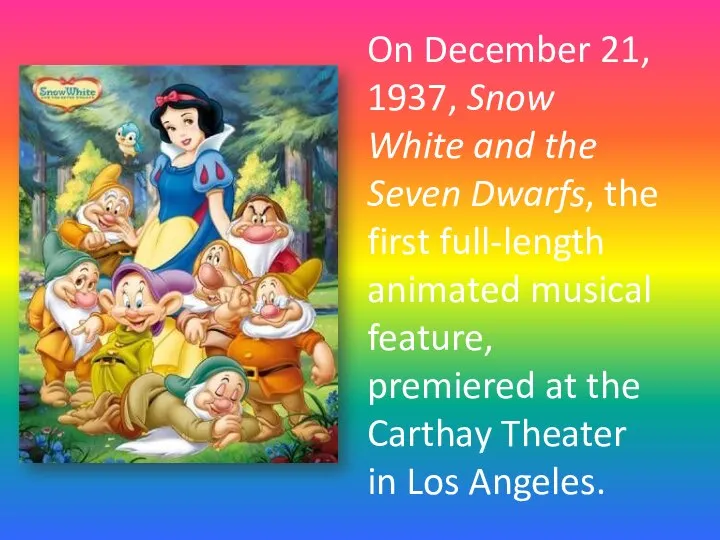 On December 21, 1937, Snow White and the Seven Dwarfs, the