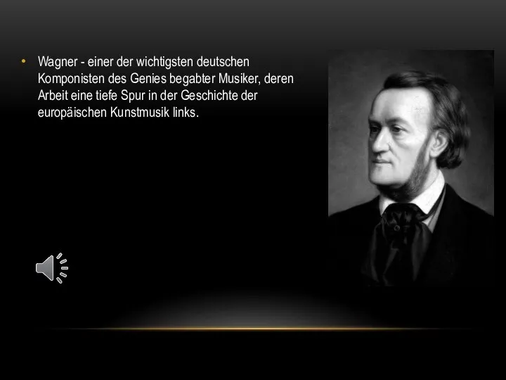 Wagner - einer der wichtigsten deutschen Komponisten des Genies begabter Musiker,