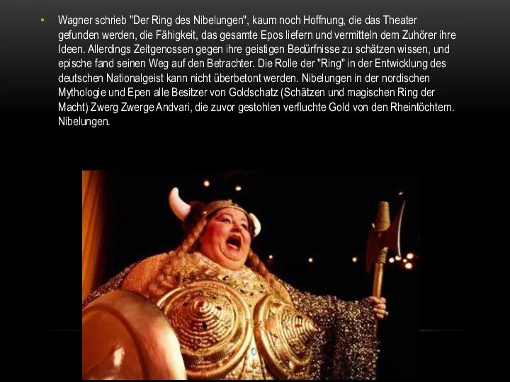 Wagner schrieb "Der Ring des Nibelungen", kaum noch Hoffnung, die das