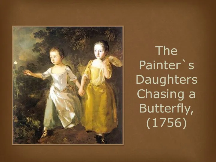 The Painter`s Daughters Chasing a Butterfly, (1756)