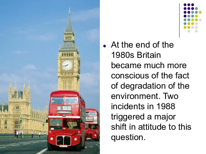 At the end of the 1980s Britain became much more conscious