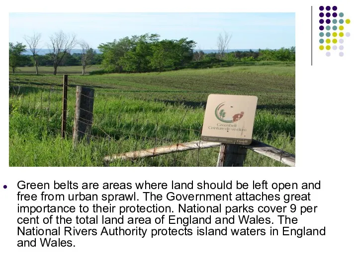 Green belts are areas where land should be left open and