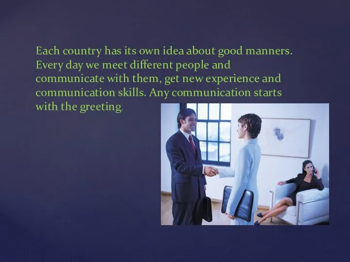 Each country has its own idea about good manners. Every day