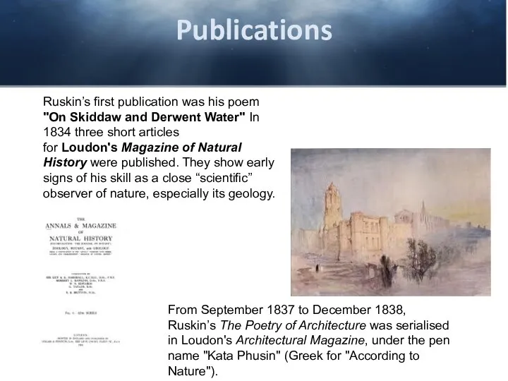 Publications Ruskin’s first publication was his poem "On Skiddaw and Derwent