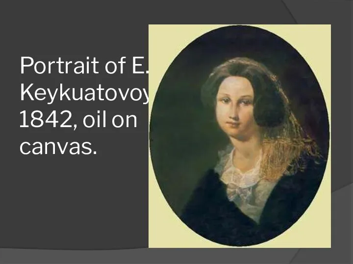 Portrait of E. Keykuatovoy 1842, oil on canvas.
