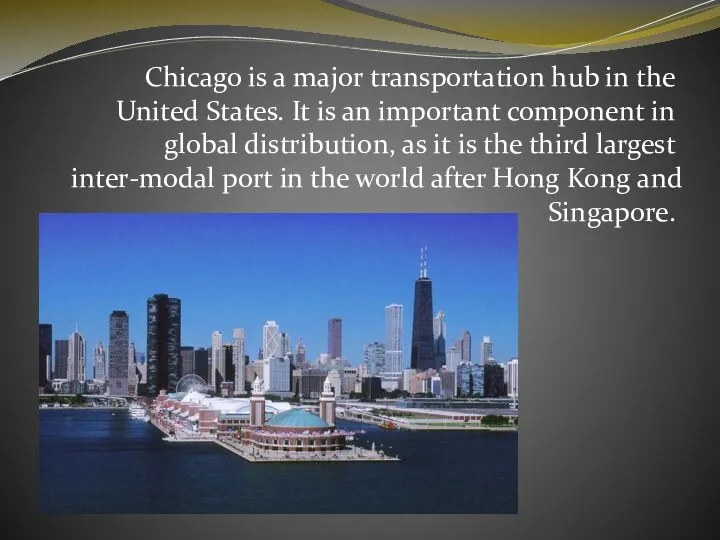 Chicago is a major transportation hub in the United States. It