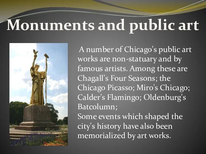 Monuments and public art A number of Chicago's public art works