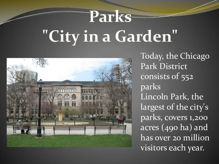 Parks "City in a Garden" Today, the Chicago Park District consists