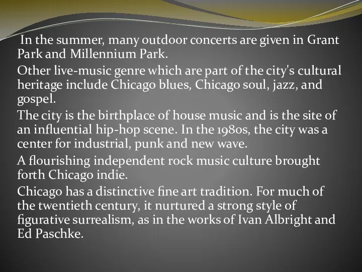 In the summer, many outdoor concerts are given in Grant Park