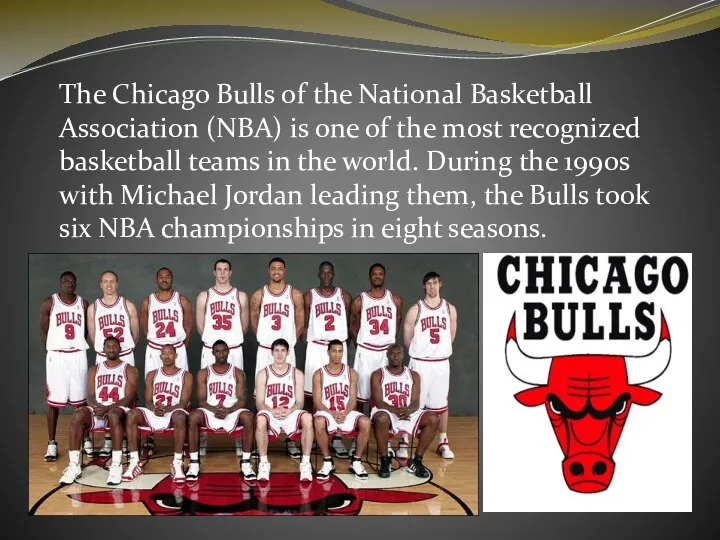 The Chicago Bulls of the National Basketball Association (NBA) is one