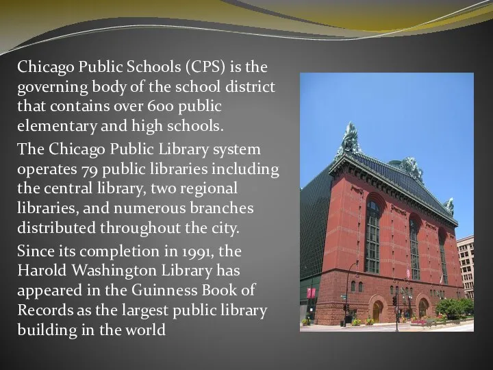 Chicago Public Schools (CPS) is the governing body of the school