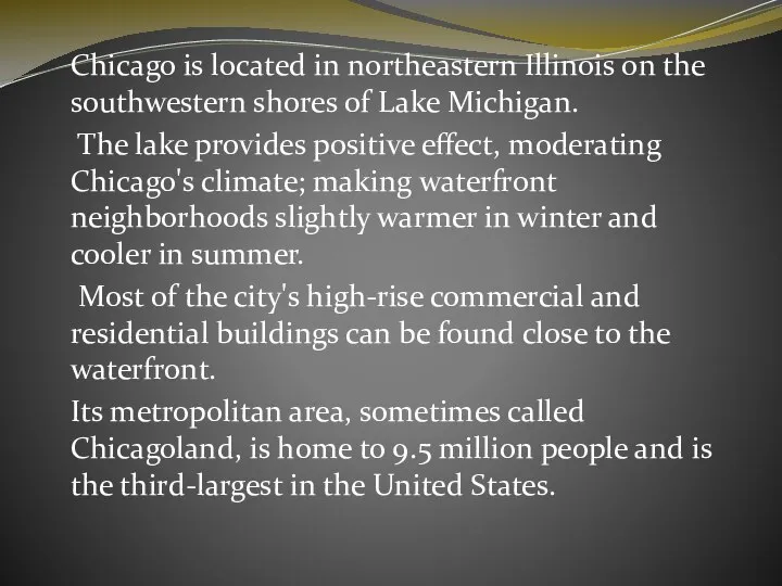 Chicago is located in northeastern Illinois on the southwestern shores of