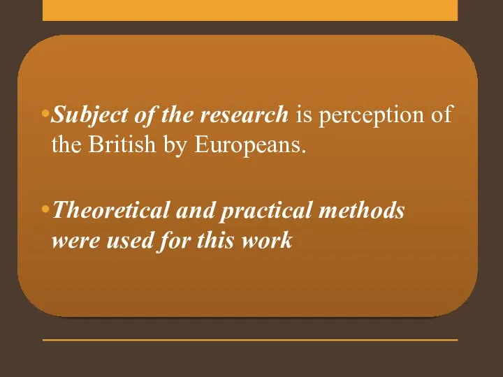 Subject of the research is perception of the British by Europeans.