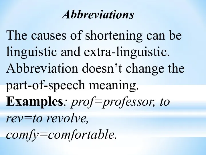 Abbreviations The causes of shortening can be linguistic and extra-linguistic. Abbreviation