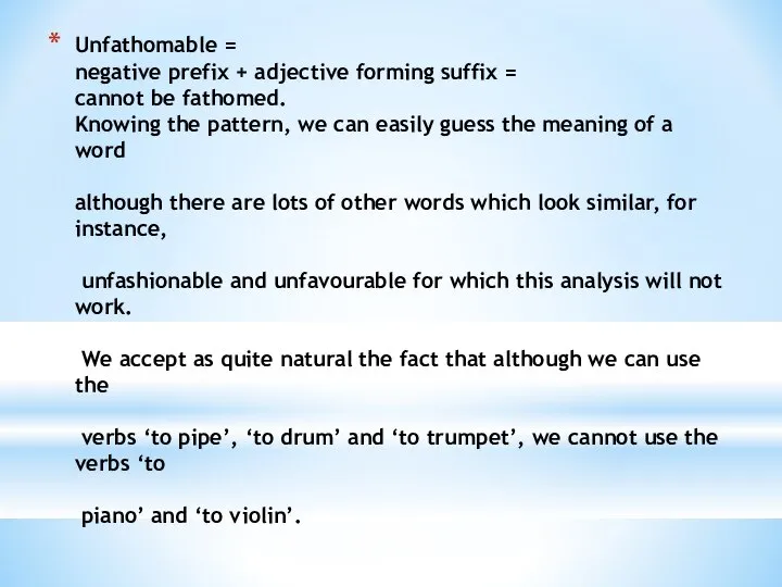 Unfathomable = negative prefix + adjective forming suffix = cannot be