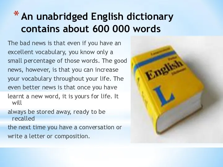 An unabridged English dictionary contains about 600 000 words The bad