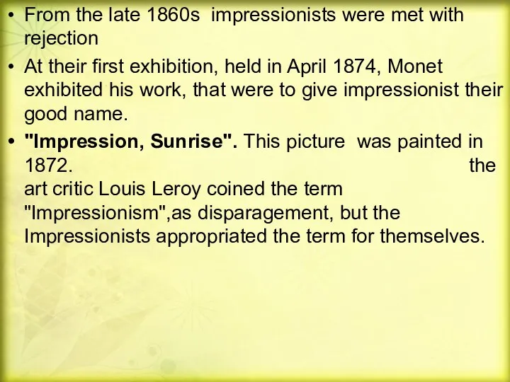 From the late 1860s impressionists were met with rejection At their