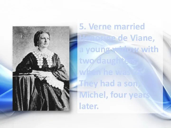 5. Verne married Honorine de Viane, a young widow with two